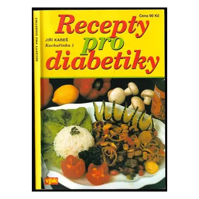 Recepty pro diabetiky - Jiří Kareš (2004, Agentura V.P.K)