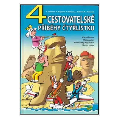 4 cestovatelské příběhy Čtyřlístku - Jaroslav Němeček, Hana Lamková, Jiří Poborák, Radim Krajčov