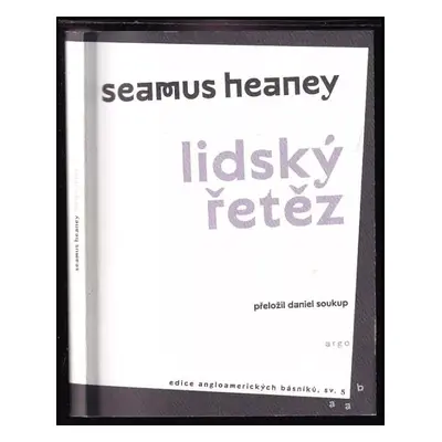 Lidský řetěz - Seamus Heaney (2018, Argo)