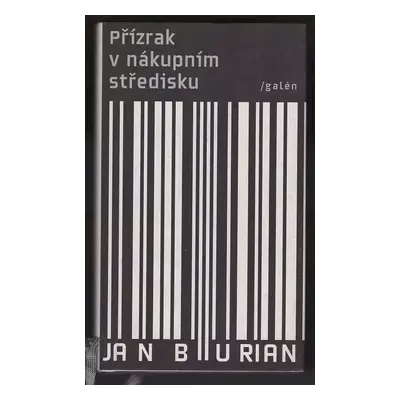 Přízrak v nákupním středisku : a další příběhy z této jiné doby (2006-2008) - Jan Burian (2009, 