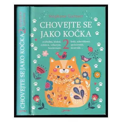 Chovejte se jako kočka 2 : "všechno, co jsem vám ještě neřekl..." - Stéphane Garnier (2019, Jota