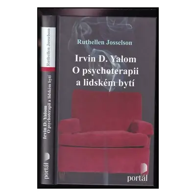 Irvin D. Yalom: O psychoterapii a lidském bytí - Irvin David Yalom, Ruthellen H Josselson (2009,