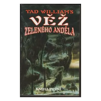 Věž Zeleného anděla : Kniha první - Tad Williams (1998, Laser)