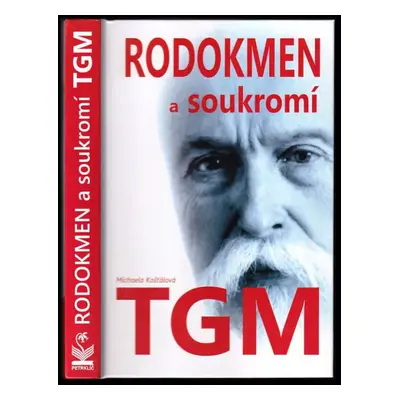 Rodokmen a soukromí T.G. Masaryka - Michaela Košťálová (2013, Petrklíč)