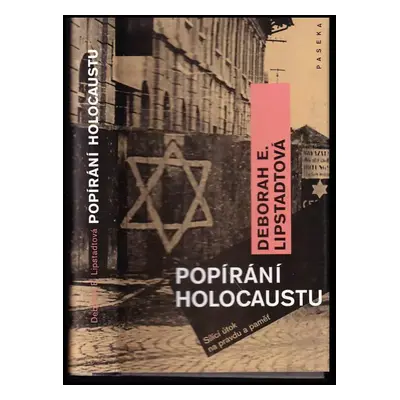 Popírání holocaustu : sílící útok na pravdu a paměť - Deborah Ester Lipstadt (2006, Paseka)