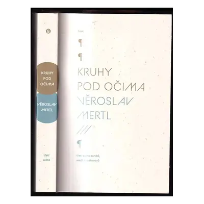 Kruhy pod očima : třetí kniha deníků, esejů a rozhovorů 2004-2012 - Věroslav Mertl (2014, Host)