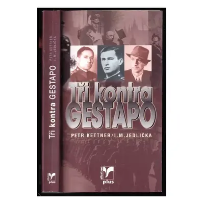 Tři kontra gestapo - Ivan Milan Jedlička, Petr Kettner (2003, Albatros)