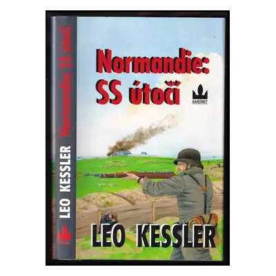 Normandie: SS útočí : z historie pluku SS Wotan - Leo Kessler (2004, Baronet)