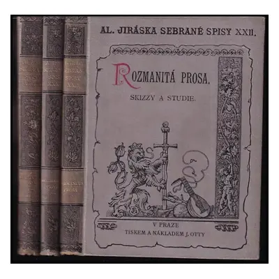 Rozmanitá prosa, 1. - 3. díl : skizzy a studie + obrázky a studie - Alois Jirásek (1901, J. Otto