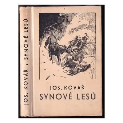 Synové lesů : lovecké příhody chlapců z Hvězdenské myslivny - Josef Kovář (1930, Vojtěch Šeba)