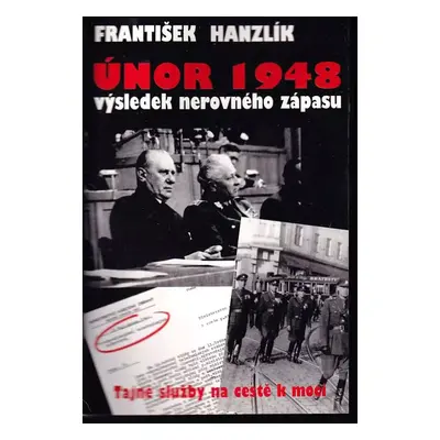 Únor 1948 : výsledek nerovného zápasu - František Hanzlík (1997, Prewon)