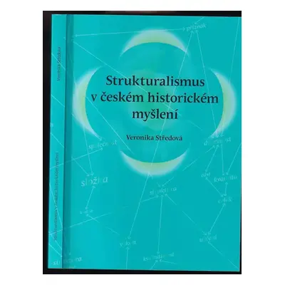 Strukturalismus v českém historickém myšlení - Veronika Středová (2014, Veduta)