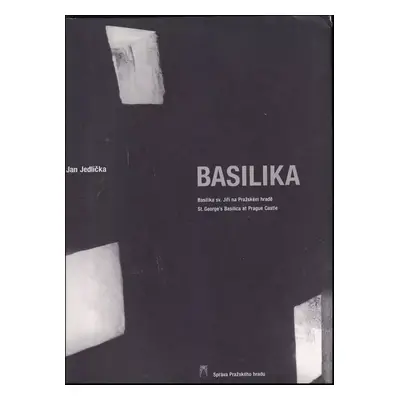 Basilika - Jan Jedlička (1997, Správa Pražského hradu)