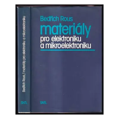 Materiály pro elektroniku a mikroelektroniku - Bedřich Rous (1991, Státní nakladatelství technic