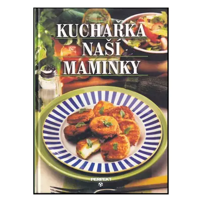 Kuchařka naší maminky - Ivan Drobný (2001, Perfekt)