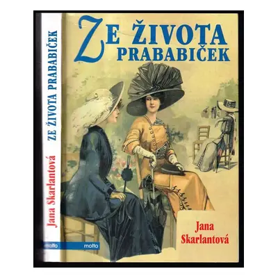 Ze života prababiček - Jana Skarlantová (2014, Motto)