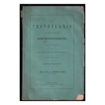 Die Prophylaxis der Übertragbaren Infections-Krankheiten : Ein Handbuch für Ärzte, Sanitätsbeamt