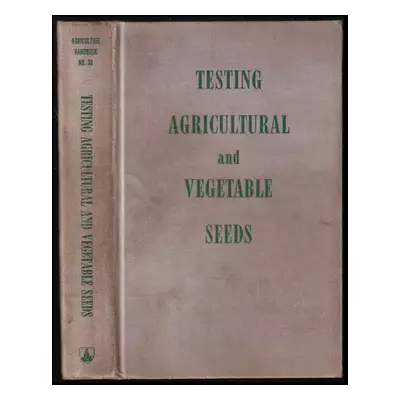 Manual for Testing Agricultural and Vegetable Seeds : Agriculture Handbook No. 30 (1952, United 