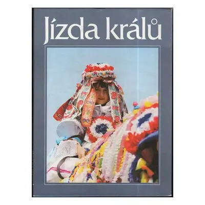 Jízda králů : lidový obřad, hra, slavnost - Metoděj Zemek, Václav Frolec, Antonín Pavelčík (1990