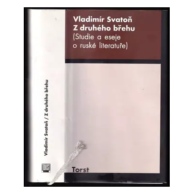 Z druhého břehu : (studie a eseje o ruské literatuře) - Vladimír Svatoň (2002, Torst)