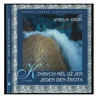 Kdybych měl už jen jeden den života - Anselm Grün (2007, Karmelitánské nakladatelství)