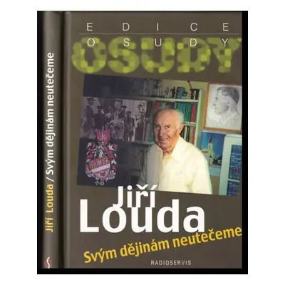 Svým dějinám neutečeme - Jiří Louda (2010, Radioservis)