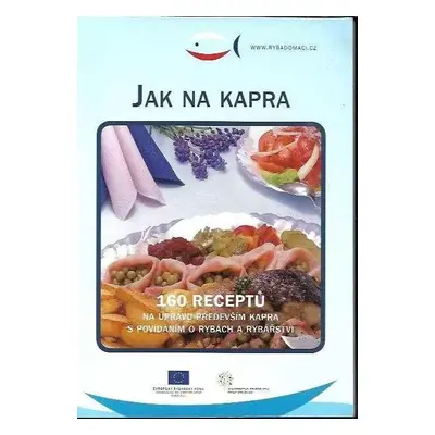 Český kapr : 160 receptů na úpravu především kapra s povídáním o rybách a rybářství - Rudolf Ber