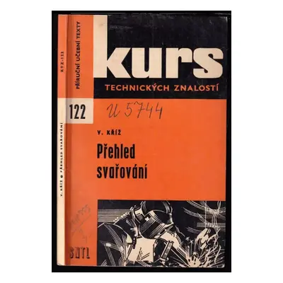Přehled svařování : souhrn nejvíce používaných způsobů svařování včetně pájení - Václav Kříž (19