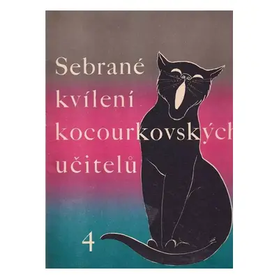 Sebrané kvílení kocourkových učitelů : 4 (1947, Mojmír Urbánek)