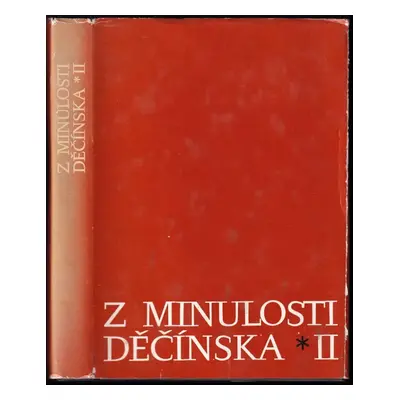 Z minulosti Děčínska : II, 1974 (1974, Severočeské nakladatelství)