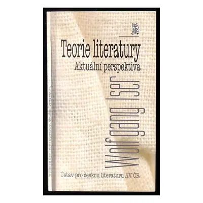 Teorie literatury - Wolfgang Iser (2004, Ústav pro českou literaturu AV ČR)