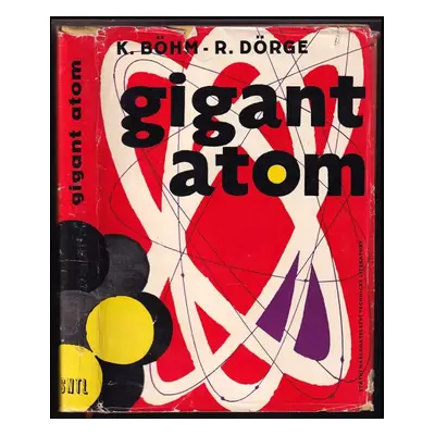 Gigant atom - Karl Böhm, Rolf Dörge, Karl Boehm (1959, Státní nakladatelství technické literatur