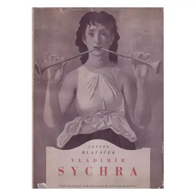 Vladimír Sychra - Zdeněk Hlaváček (1956, Nakladatelství československých výtvarných umělců)