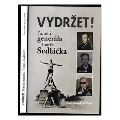 Vydržet! : paměti generála Tomáše Sedláčka - Jiří Plachý, Tomáš Sedláček (2008, Ministerstvo obr