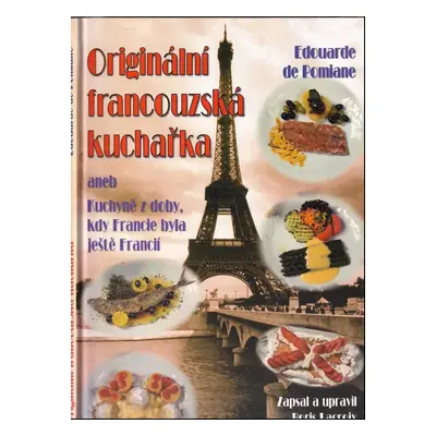 Originální francouzská kuchařka, aneb, Kuchyně z doby, kdy Francie byla ještě Francií - Édouard 