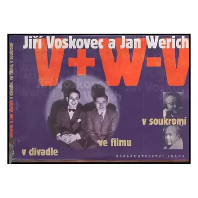 Jiří Voskovec a Jan Werich v divadle, ve filmu, v soukromí - Vladimír Just (2001, Brána)