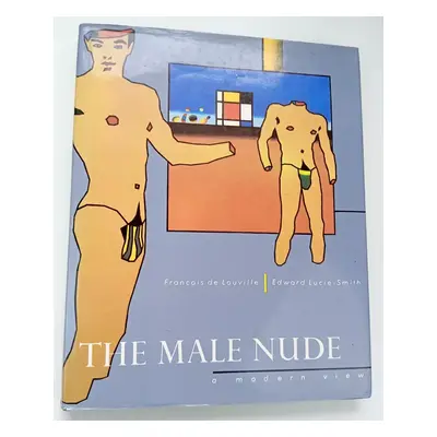 The Male Nude - A Modern View - Francois de Louville (1985, Phaidon)