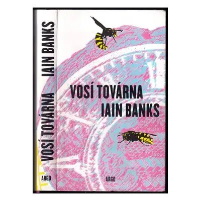 Vosí továrna - Iain Banks (2019, Argo)