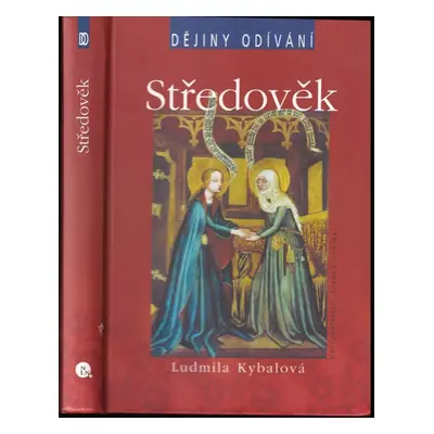 Středověk : [D. 4.] - Ludmila Kybalová (2001, Nakladatelství Lidové noviny)