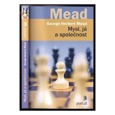 Mysl, já a společnost - George Herbert Mead (2017, Portál)