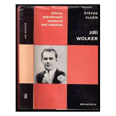 Jiří Wolker : studie s ukázkami z díla - Štěpán Vlašín (1980, Melantrich)