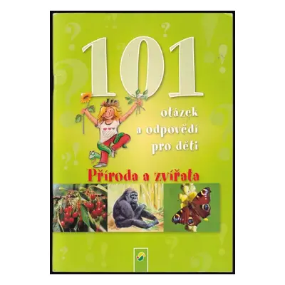 101 otázek a odpovědí pro děti : Příroda a zvířata - Reiner Zieger (2011, Schwager & Steinlein)