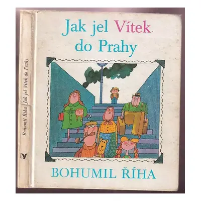 Jak jel Vítek do Prahy : (Vítek I) - Bohumil Říha (1977, Albatros)