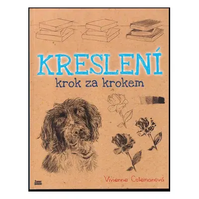 Kreslení krok za krokem - Vivienne Coleman (2023, Zoner Press)