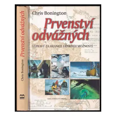 Prvenství odvážných : výpravy za hranice lidských možností - Chris Bonington (2002, Brána)