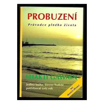 Probuzení : každodenní průvodce vědomím - Shakti Gawain (1994, Pragma)