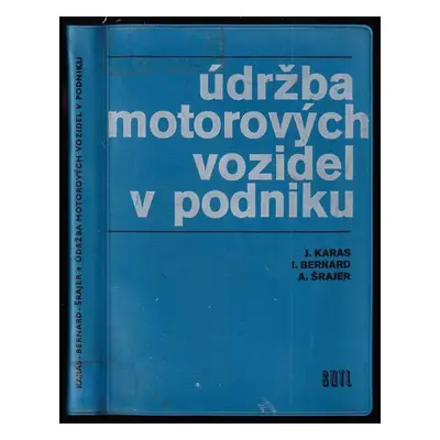 Údržba motorových vozidel v podniku - Ivo Bernard, Jiří Karas, Antonín Šrajer (1970, Státní nakl