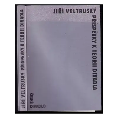 Příspěvky k teorii divadla - Jiří Veltruský (1994, Akademie múzických umění, Divadelní fakulta)