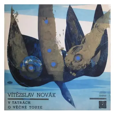 V Tatrách / O Věčné Touze - Vítězslav Novák (1967, Supraphon)