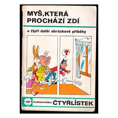 Myš, která prochází zdí a čtyři další obrázkové přiběhy - Čtyřlístek 58 - Ljuba Štíplová (1977, 